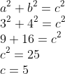 \\a^{2} + b^{2} = c^{2} \\3^{2} + 4^{2} = c^{2} \\9 + 16 = c^{2} \\c^{2} = 25 \\ c = 5